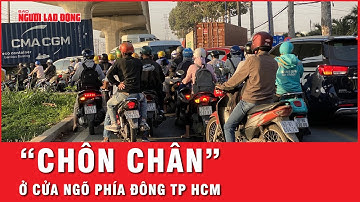 Ùn ứ nghiêm trọng ở cửa ngõ phía Đông ở TP HCM | Tin tức