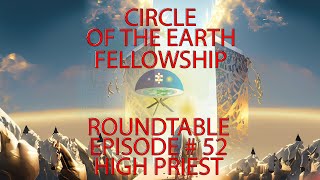 C.E.F Round Table - Episode # 52 - High Priest