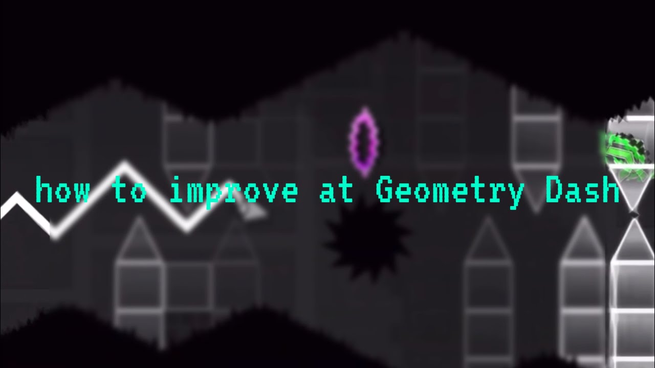 How to Improve at Geometry Dash - YouTube