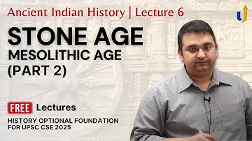 Ancient Indian History Lecture 6: Stone Age - Mesolithic Age | UPSC History Optional 2025 (FREE)