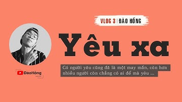 YÊU XA I Vlog 3 I Đào Hồng