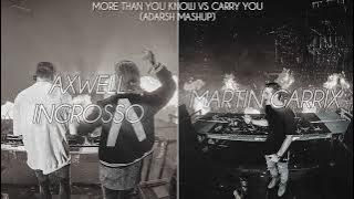 More Than You Know vs Carry You (Adarsh Mashup) | Axwell & Ingrosso vs Martin Garrix