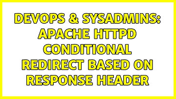 DevOps & SysAdmins: Apache httpd conditional redirect based on response header