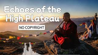 Echoes of the High Plateau (Tibetan Flute Ambient) | Meditation Music for Focus and Stress Relief
