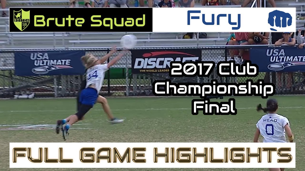 Boston Brute Squad vs San Francisco Fury | 2017 Club Championship Final | FULL GAME HIGHLIGHTS
