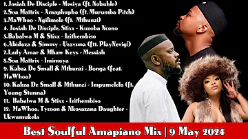Soulful Amapiano Mix 2024 | Kelvin Momo | Babalwa M | Mawhoo | Kabza De Small | Josiah  Disciple