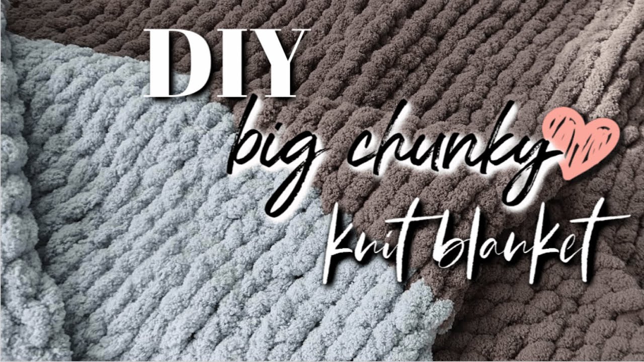DIY Chunky Knit BLANKET How To Hand Knit A BIG Blanket By Hand YouTube