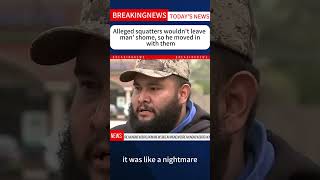 Alleged squatters wouldn't leave man' shome, so he moved in with them #news #shorts