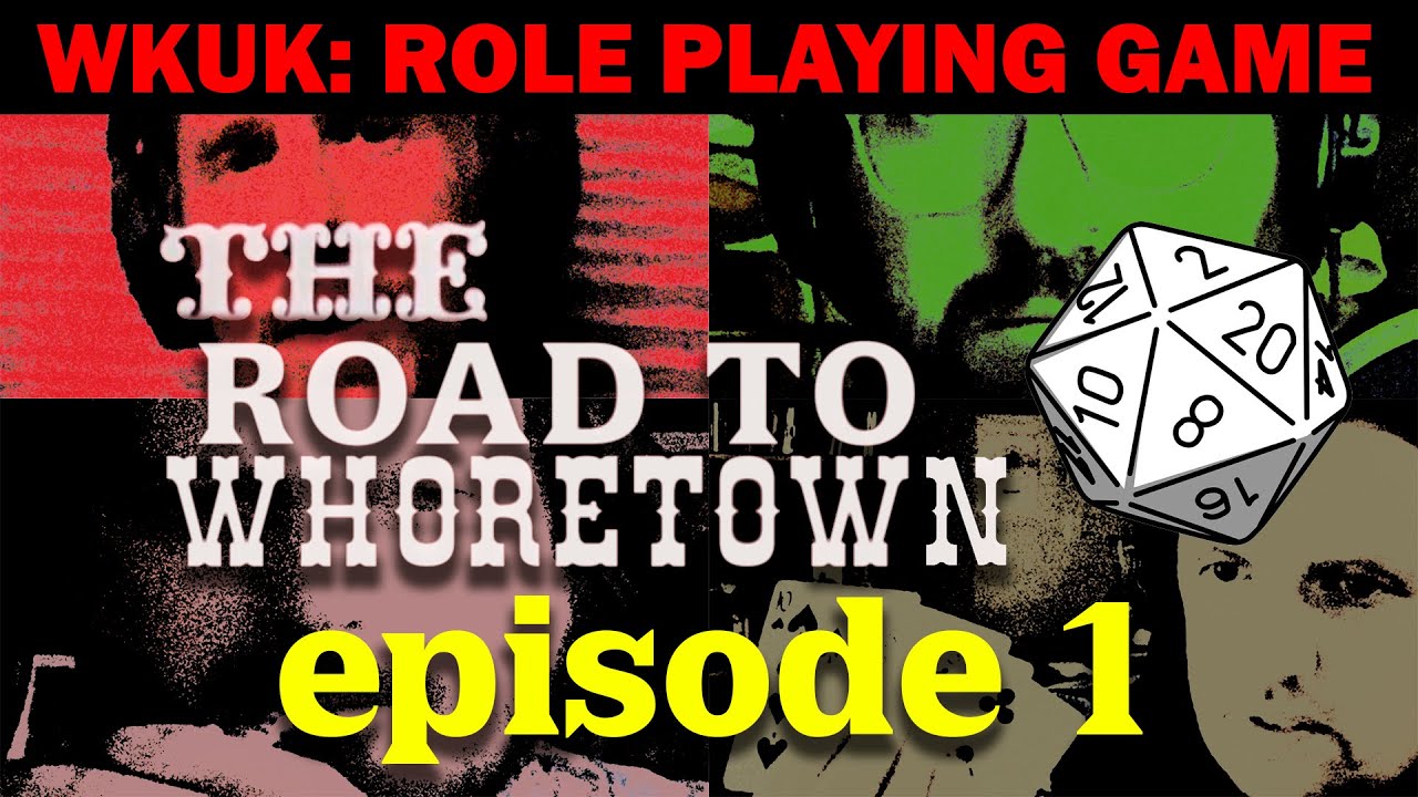 The Road To Whoretown: Chapter 1 (WKUK try a role playing game… again)