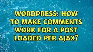 Wordpress: How to make comments work for a post loaded per Ajax (3 Solutions!!)