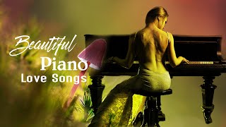 2 Hours Beautiful Love Songs in Piano: Best Romantic Music - Greatest Piano Cover of All Time