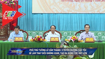 Phó Thủ tướng Lê Văn Thành: 3 tuyến đường cao tốc sẽ làm thay đổi không gian tạo ra động lực rất lớn