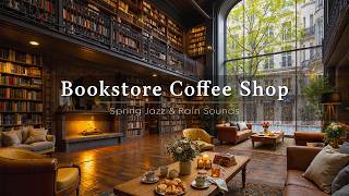 Cozy Spring Jazz in Rainy Bookstore Cafe Ambiece ☕ Relaxing Jazz Piano &amp; Fireplace Sounds for Read