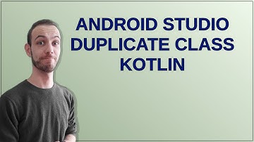 Android Studio Duplicate class kotlin
