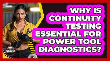 Why Is Continuity Testing Essential For Power Tool Diagnostics? - ToolBench Pros