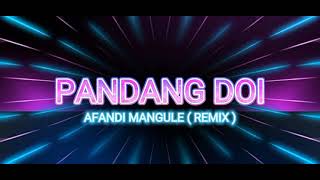 PANDANG DOI !!!- AFANDI MANGULE ( REMIX ) !!! 2K23