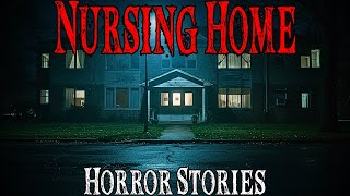 1 Hour of TRUE Scary Nursing Home Horror Stories For Sleep