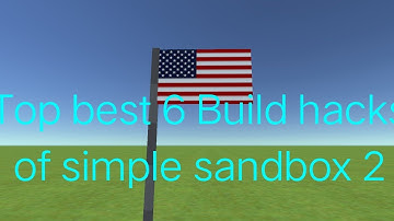 Top best 6 build hacks in simple sandbox 2