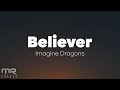 Imagine Dragons - you made me a believer (Believer) (Lyrics)