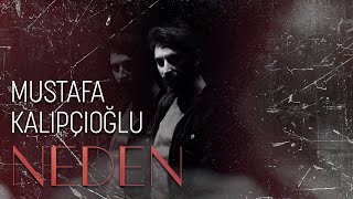 Mustafa Kalıpçıoğlu - Neden Official Audio