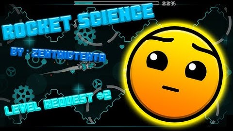 Geometry Dash | Level Request #2 | Rocket Science By ZenthicTehta