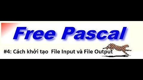 #4: Cách khởi tạo File Input và File Output // Free Pascal //
