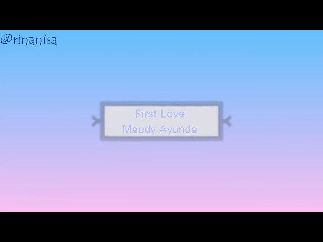 Lyric video, Song-- First Love. Maudy Ayunda class=