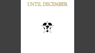 Video thumbnail of "Until December - Until December (12" Version)"