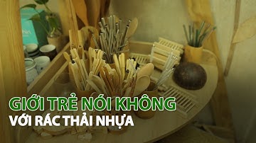 Giới trẻ nói không với rác thải nhựa | VTC14