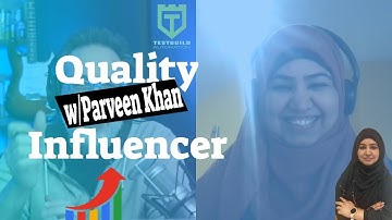 Quality Influencer with Parveen Khan