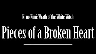 Pieces of a Broken Heart - Ni no Kuni: Wrath of the White Witch