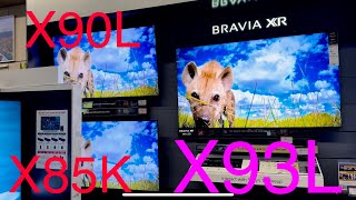 SONY X90X X93L X85K . 55” 65” 75”. X93L look like QN90B Q90C. X90L-QLED looks bit IPS or QN85A.