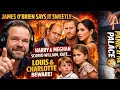 “James O’Brien Says It Sweetly: Harry &amp; Meghan Scared William, Kate… Louis &amp; Charlotte Beware”