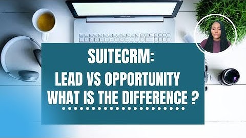 SUITECRM - WHAT IS THE DIFFERENCE BETWEEN A LEAD AND AN OPPORTUNITY? || CRM SOFTWARES