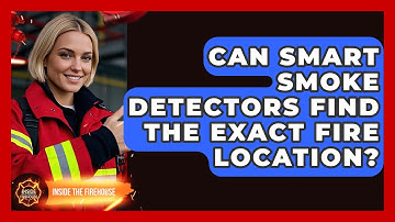 Can Smart Smoke Detectors Find The Exact Fire Location? - Inside the Firehouse