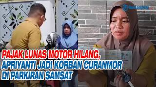 Pajak Lunas Motor Hilang, Apriyanti Jadi Korban Curanmor Di Parkiran Samsat