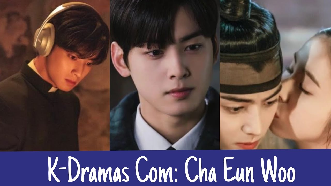 K-DRAMAS COM: CHA EUN WOO - YouTube