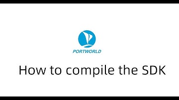 How to Compile an SDK: A Step-by-Step Guide-Portworld Solution