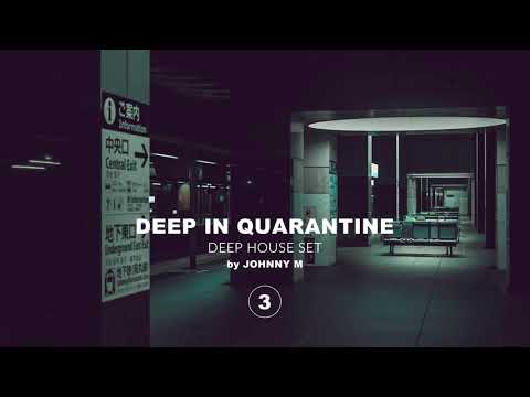 Deep In Quarantine 03 | Deep House Set | 2021 Mixed By Johnny M