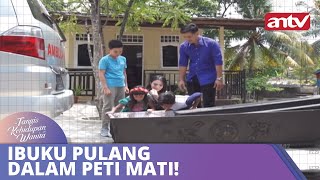 Ibuku Pulang Dalam Peti Mati! | Tangis Kehidupan Wanita | ANTV Eps 02 8 Oktober 2018