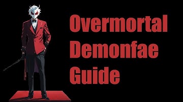 Overmortal Demonfae Guide