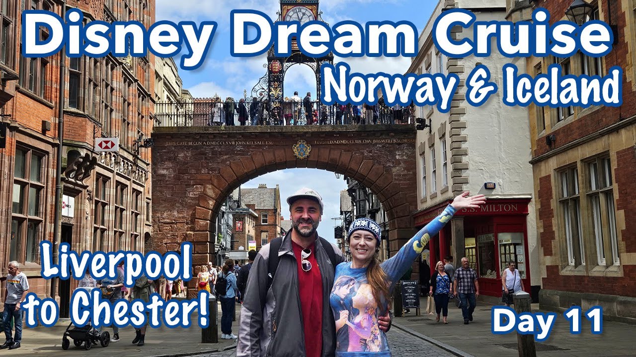 Liverpool to Chester! | 12-Night Disney Dream Cruise Norway & Iceland | Disney Cruise Line July 2024
