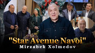 Mirzabek Xolmedov - "Star Avenue Navoi"