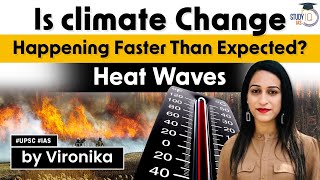 Heat waves: Is climate change happening faster than expected? | Know all about it | UPSC