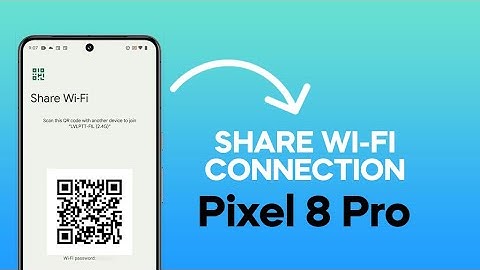 How To Share Wi-Fi Connection on Google Pixel 8 Pro