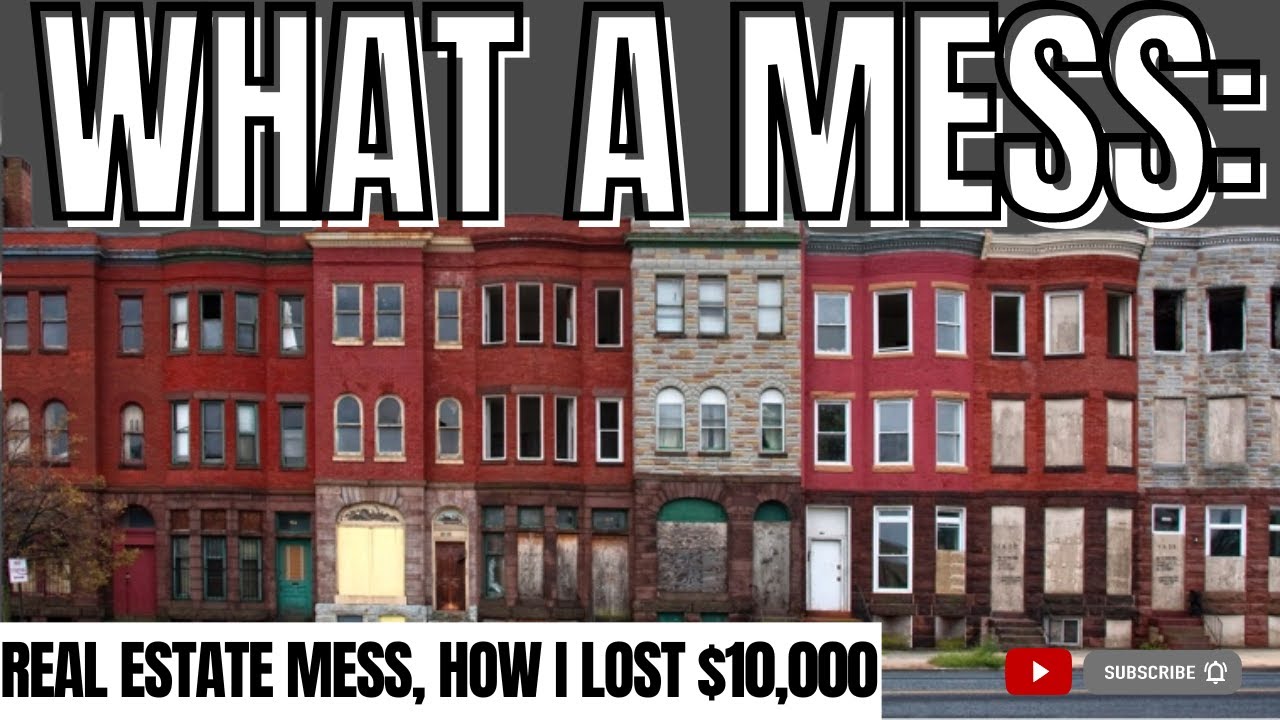 Real Estate MESS- How I lost $10,000