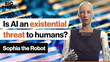 Ask Sophia the Robot: Is AI an existential threat to humans? | Sophia the Robot | Big Think
