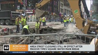 Streets remain closed in Times Square after Tuesday's water main break