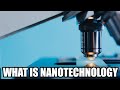 What Is Nanotechnology And How Does It Work