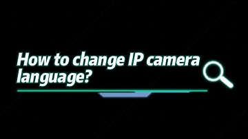 IPC Basic- How to change IP camera language